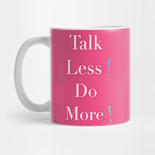 Talk Less, Do More by DRB Mug